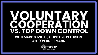 Voluntary Cooperation vs. Top down Control | Mark S. Miller, Christine Peterson, Allison Duettmann
