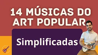 14 MÚSICAS TOPS E FÁCEIS (SIMPLIFICADAS) DO ART POPULAR - CAVAQUINHO (E BANJO)
