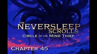 45 - The Neversleep Scrolls: Circle of the Mind Thief