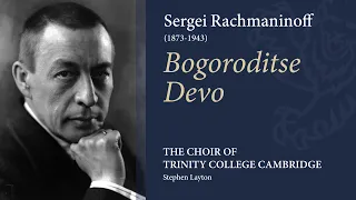 Rachmaninoff - Bogoroditse Devo | The Choir of Trinity College Cambridge