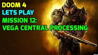 DOOM 4 (2016) Campaign/ Gameplay Walkthrough12/ VEGA Central Processing [Written Commentary]