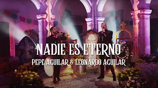 Pepe Aguilar & Leonardo Aguilar - Nadie Es Eterno (Video Oficial)