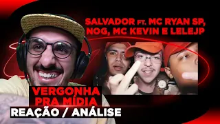 Salvador - Vergonha pra Mídia ft. Mc Ryan SP, Nog, Mc Kevin e LeleJP [Reação/ Análise]
