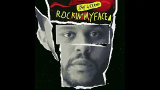 The Weeknd - Rockin' My Face