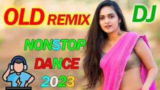 OLD DJ REMIX 2023 || NONSTOP HINDI DJ SONGS || NEW DANCE MIX OLD HIT DJ REMIX SONG