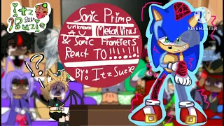 Sonic Prime/UNKNOWN AU/Metal Virus & Sonic Frontiers react TO!!!!!!! BY : ItzSuzie