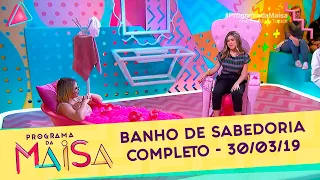 Banho de Sabedoria | Programa da Maisa (30/03/19)