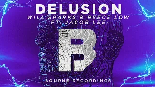 Will Sparks and Reece Low - Delusion Feat. Jacob Lee