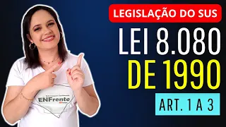 LEI 8.080/1990 (ATUALIZADA): Artigos 1º a 3º - Aula completa | Profª Juliana Mello