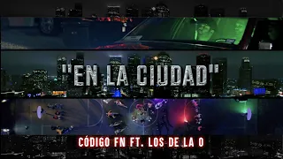 Código FN X Los De La O - En La Ciudad (Video Oficial)