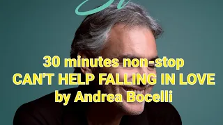 CAN'T HELP FALLING IN LOVE by Andrea Bocelli Non-stop 30 minutes