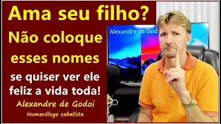 Não coloque esses nome em seu bebê, veja porque. Numerólogo Alexandre de Godoi