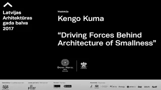 LAGB 2017 lekcija: Kengo Kuma "Driving Forces Behind Architecture of Smallness"