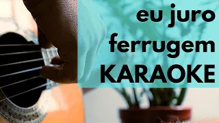 Eu Juro - Ferrugem - Karaokê Acústico