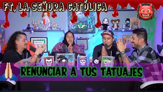 Se me subió el muerto - Ep78 Renunciar a los tatuajes Ft. La Señora Católica