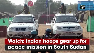 Watch: Indian troops gear up for peace mission in South Sudan