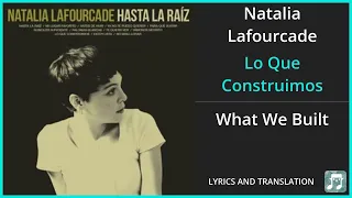 Natalia Lafourcade - Lo Que Construimos Lyrics English Translation - Spanish and English