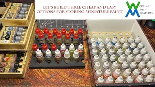 Let's Build Three Types of Cheap and Easy Miniature Paint Storage