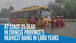 At least 25 dead in Chinese province's heaviest rains in 1,000 years