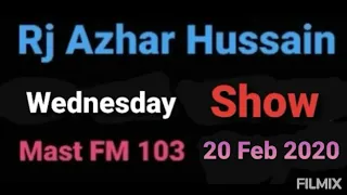 Rj Azhar Hussain | Wednesday Show| 20 February 2020 Mast FM 103