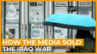 Iraq war: 'The media ended up being lapdogs, not watchdogs' | UpFront