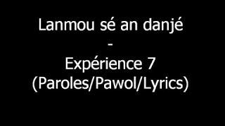 Expérience 7 - Lanmou sé on danjé [Paroles officiel]