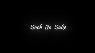 Soch Na Sake || Blackscreen lyrics || #lyrics #blackscreen #slowedandreverb #sochnasakesong