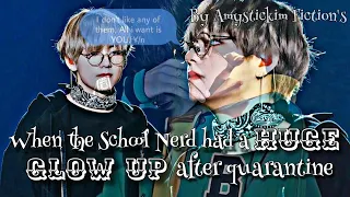 Taehyung Oneshot: "When the School nerd had a Huge glow up after Quarantine" [1/2]