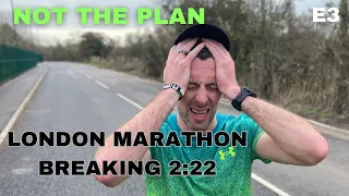 LONG RUNS DON'T ALWAYS GO TO PLAN: Training for London Marathon. Breaking 2:22.