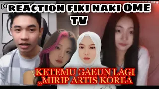 Reaction ||Fiki naki ketemu Gaeun lagi ,,mirip artis korea ||ome tv