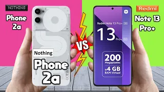 Nothing Phone 2a Vs Redmi Note 13 Pro Plus - Full Comparison 🔥 Techvs