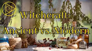 Witchcraft: Ancient vs  Modern