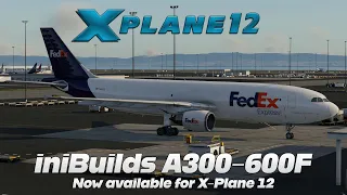 X-Plane 12 | iniBuilds A300-600F | KONT-KOAK