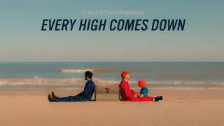 The Astronomers - Every High Comes Down (Official Audio + Lyric Video)