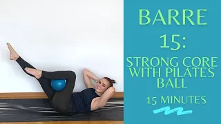 Barre 15: 15-Minute At-Home Strong Core Barre Workout with Ball