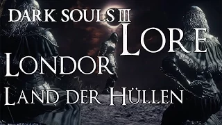 Dark Souls 3 Lore [Deutsch] - Londor, Land der Hüllen