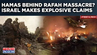 Hamas Behind Rafah Massacre That Killed Over 45? Israel Makes Explosive Claims, 'Clean Chits' IDF?