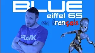 Eiffel 65 - Blue da ba dee (traduction en francais) COVER