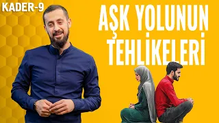 Aşk Yolunun Tehlikeleri - Acz Fakr Şefkat Tefekkür - [KADER 9] | Mehmet Yıldız