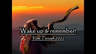 Wake Up & Remember! - Yom Teruah 2022