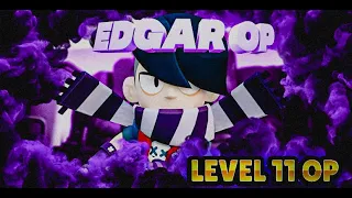 Level 11 Edgar is OP🔥