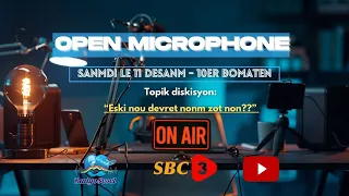 SBC LIVE  | OPEN MICROPHONE - ESKI NOU DEVRET NONM ZOT NON? (11.12.2021)