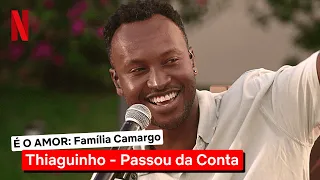 Passou da Conta com Thiaguinho | Clipe É O AMOR: Família Camargo | Netflix Brasil