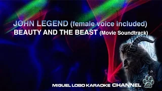 [Karaoke]  JOHN LEGEND - BEAUTY AND THE BEAST 2017 (Female voice included) Miguel Lobo
