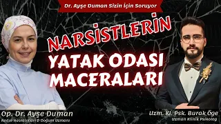 Narsistlerin Yatak Odası Maceraları | Uzm. @psikologburakoge | Op. Dr. Ayşe Duman