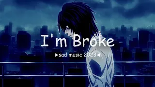 I'm Broke ♫ Sad music for broken hearts ♫ Depressing music for sad people