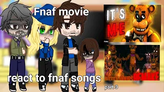Fnaf movie react to the original// fnaf songs // part 3 // fnaf // read desc//