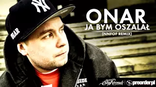 Onar - Ja bym oszalał (NNFoF remix)