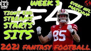 2021 Fantasy Football Tight End MUST Sits, Starts, and Streams week 3 - Fantasy Football Advice (TE)