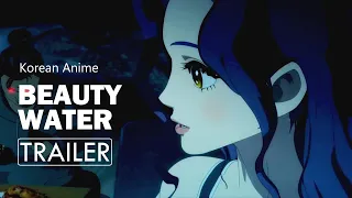 Beauty Water (2020)ㅣKorean Anime Trailer